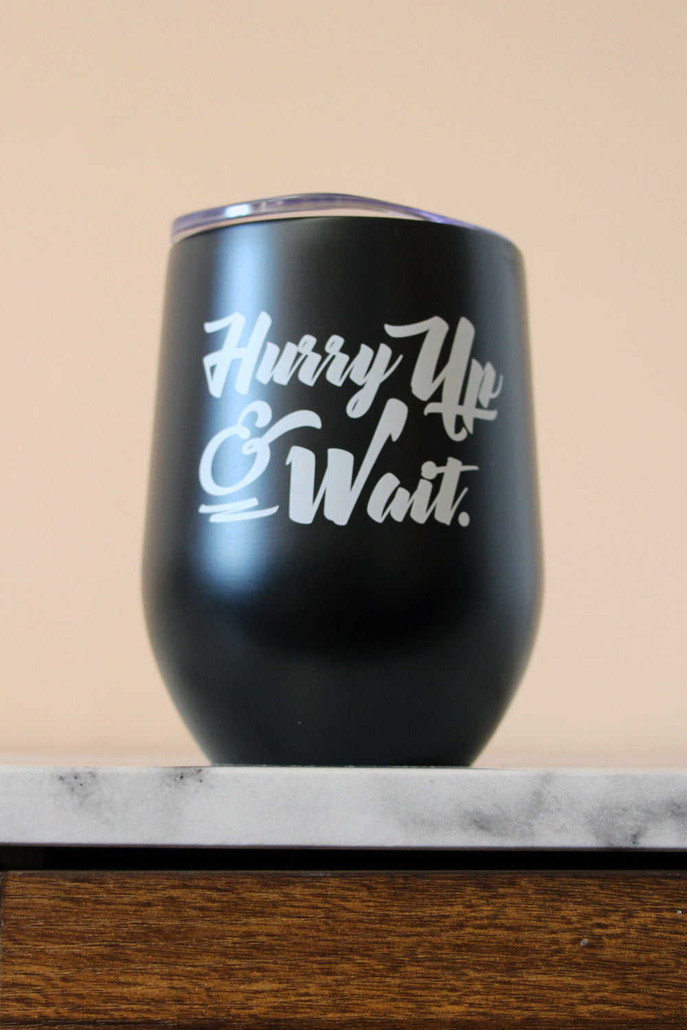 Hurry Up & Wait Insulated Cup